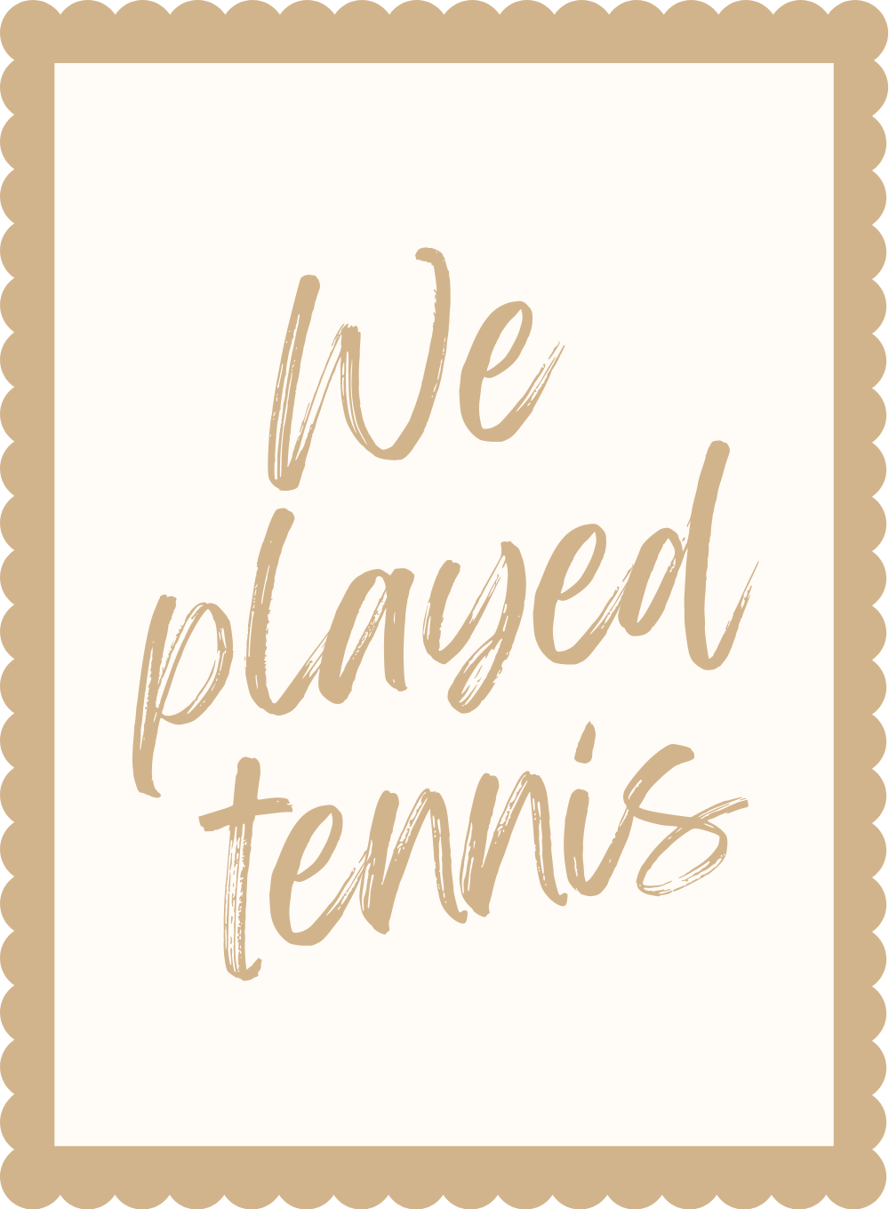 We played tennis